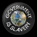 Government Is Slavery Button